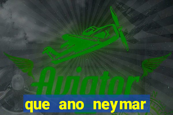 que ano neymar saiu do santos